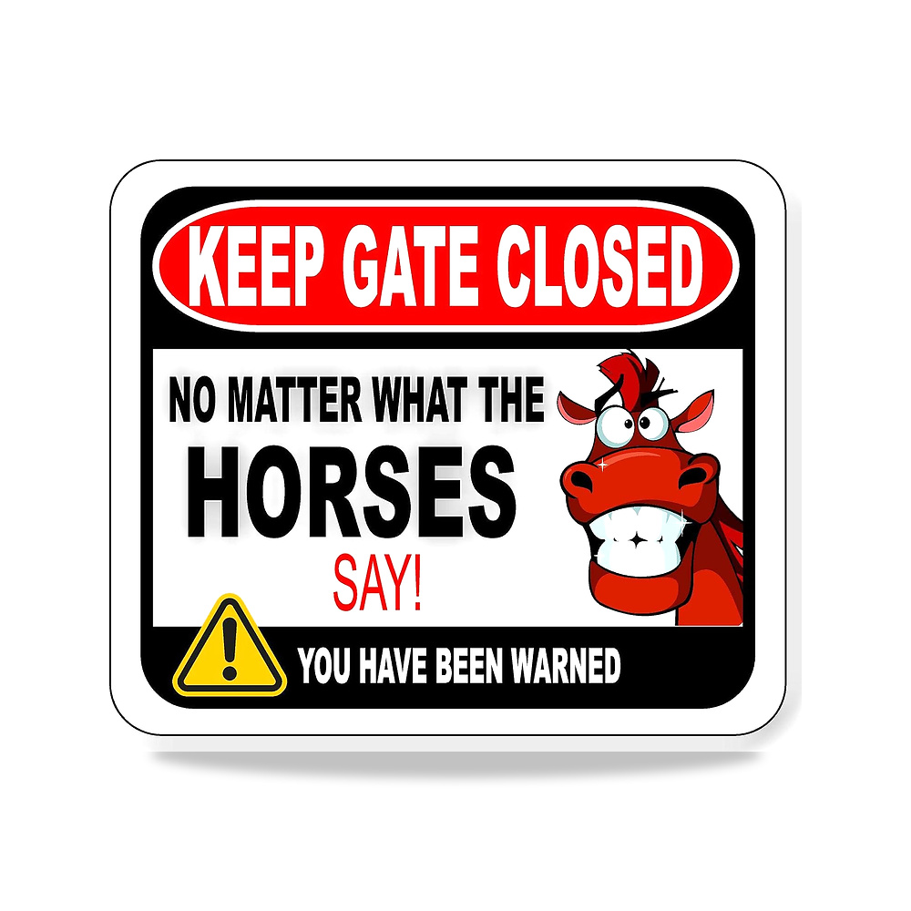 صورة منتج لافتة خارجية مصنوعة من الالومنيوم المركب بعبارة Keep Gate Closed No Matter What The Horses Say – اشياء - كود الصنف reemco-2027-1394259 - ماركة يباع من خلال reemco - توريد وتصوير حصري لشركة ريمكو القابضة السعودية